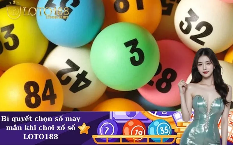 Bí quyết chọn số may mắn khi chơi xổ số LOTO188