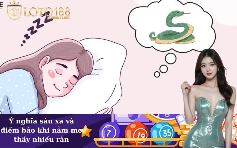 Ý nghĩa sâu xa và điềm báo khi nằm mơ thấy nhiều rắn