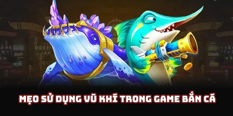 tip chọn vũ khí phù hợp